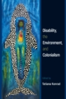 Disability, the Environment, and Colonialism - Book