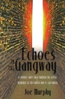 Echoes in the Gangway : A Catholic Boy's Trek Through the Fifties *  Memories of My Family and St. Leo Parish - eBook