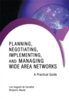 Planning, Negotiating, Implementing, and Managing Wide Area Networks : A Practical Guide - eBook