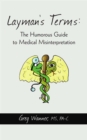 Layman's Terms: the Humorous Guide to Medical Misinterpretation - eBook