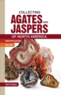 Collecting Agates and Jaspers of North America : Identification and Values - Book