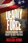 Deadly Force - Understanding Your Right to Self Defense - Book