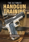The Ultimate Handgun Training Handbook - eBook