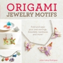 Origami Jewelry Motifs : Fold and wear your own earrings, bracelets, necklaces and more! - Book