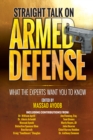 Straight Talk on Armed Defense : What the Experts Want You to Know - Book