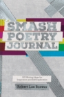 Smash Poetry Journal : 125 Writing Ideas for Inspiration and Self Exploration - Book