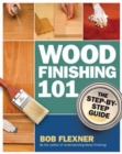 Wood Finishing 101 : The Step-by-Step Guide - Book