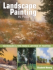 Landscape Painting in Pastel : Techniques and Tips from a Lifetime of Painting - Book