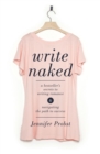 Write Naked : A Bestseller's Secrets to Writing Romance & Navigating the Path to Success - Book