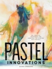 Pastel Innovations : 60+ Techniques and Exercises for Painting with Pastels - Book