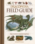 Dracopedia Field Guide : Dragons of the World from Amphipteridae through Wyvernae - Book