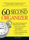 60 Second Organizer : Sixty Solid Techniques for Beating Chaos at Work - eBook