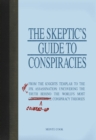 The Skeptic's Guide to Conspiracies : From the Knights Templar to the JFK Assassination: Uncovering the [Real] Truth Behind the World's Most Controversial Conspiracy Theories - eBook