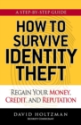 How to Survive Identity Theft : Regain Your Money, Credit, and Reputation - eBook