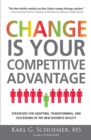 Change is Your Competitive Advantage : Strategies for Adapting, Transforming, and Succeeding in the New Business Reality - eBook