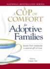 A Cup of Comfort for Adoptive Families : Stories that celebrate a special gift of love - eBook