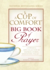 A Cup of Comfort BIG Book of Prayer : A Powerful New Collection of Inspiring Stories, Meditation, Prayers... - eBook