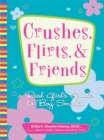 Crushes, Flirts, And Friends : A Real Girl's Guide to Boy Smarts - eBook