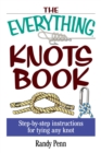 The Everything Knots Book : Step-By-Step Instructions for Tying Any Knot - eBook