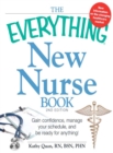 The Everything New Nurse Book, 2nd Edition : Gain confidence, manage your schedule, and be ready for anything! - eBook
