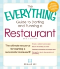 The Everything Guide to Starting and Running a Restaurant : The ultimate resource for starting a successful restaurant! - eBook