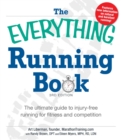 The Everything Running Book : The ultimate guide to injury-free running for fitness and competition - eBook