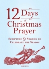 12 Days of Christmas Prayer : Scripture and Stories to Celebrate the Season - eBook