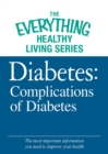 Diabetes: Complications of Diabetes : The most important information you need to improve your health - eBook