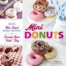Mini Donuts : 100 Bite-Sized Donut Recipes to Sweeten Your "Hole" Day - eBook