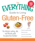 The Everything Guide to Living Gluten-Free : The Ultimate Cooking, Diet, and Lifestyle Guide for Gluten-Free Families! - eBook