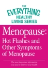 Menopause: Hot Flashes and Other Symptoms of Menopause : The most important information you need to improve your health - eBook