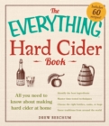 The Everything Hard Cider Book : All you need to know about making hard cider at home - Book