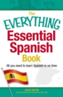 The Everything Essential Spanish Book : All You Need to Learn Spanish in No Time - eBook