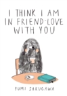 I Think I Am In Friend-Love With You - eBook