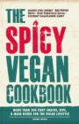 The Spicy Vegan Cookbook : More than 200 Fiery Snacks, Dips, and Main Dishes for the Vegan Lifestyle - eBook