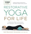 Yoga Journal Presents Restorative Yoga for Life : A Relaxing Way to De-stress, Re-energize, and Find Balance - eBook