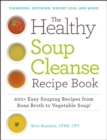 The Healthy Soup Cleanse Recipe Book : 200+ Easy Souping Recipes from Bone Broth to Vegetable Soup - eBook