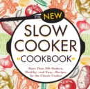 The New Slow Cooker Cookbook : More than 200 Modern, Healthy--and Easy--Recipes for the Classic Cooker - eBook