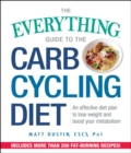 The Everything Guide to the Carb Cycling Diet : An Effective Diet Plan to Lose Weight and Boost Your Metabolism - eBook