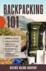 Backpacking 101 : Choose the Right Gear, Plan Your Ultimate Trip, Cook Hearty and Energizing Trail Meals, Be Prepared for Emergencies, Conquer Your Backpacking Adventures - eBook