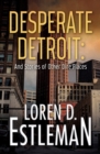 Desperate Detroit and Stories of Other Dire Places - Book