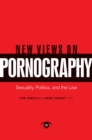 New Views on Pornography : Sexuality, Politics, and the Law - eBook