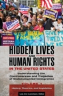 Hidden Lives and Human Rights in the United States : Understanding the Controversies and Tragedies of Undocumented Immigration [3 volumes] - Book