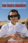 The Triumph of the Gun-Rights Argument : Why the Gun Control Debate Is Over - eBook