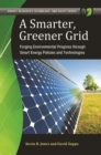 A Smarter, Greener Grid : Forging Environmental Progress Through Smart Energy Policies and Technologies - Book