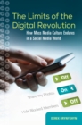 The Limits of the Digital Revolution : How Mass Media Culture Endures in a Social Media World - eBook