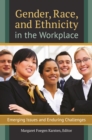Gender, Race, and Ethnicity in the Workplace : Emerging Issues and Enduring Challenges - eBook