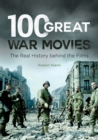 100 Great War Movies : The Real History behind the Films - eBook