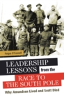 Leadership Lessons from the Race to the South Pole : Why Amundsen Lived and Scott Died - eBook