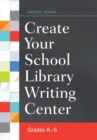 Create Your School Library Writing Center : Grades K–6 - Book